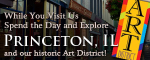 While You Visit Us Spend the Day and Explore Princeton, IL and our historic North Main Street Shopping & Art District!
